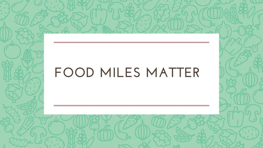 Food Miles Matter