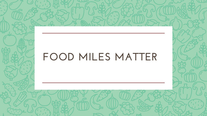Food Miles Matter